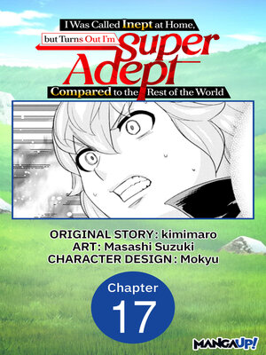 cover image of I Was Called Inept at Home, but Turns Out I'm Super Adept Compared to the Rest of the World, Chapter 17